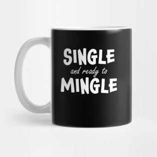 Single and Ready to Mingle Mug